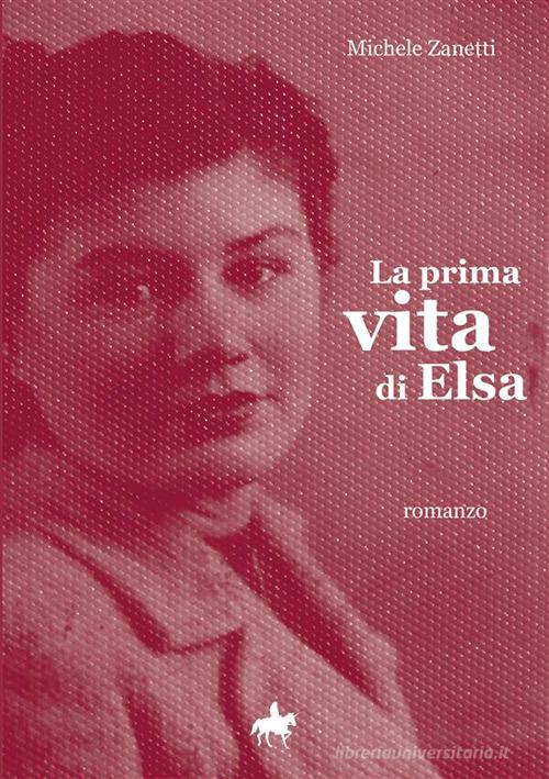 Libro La prima vita di Elsa di Michele Zanetti di StreetLib