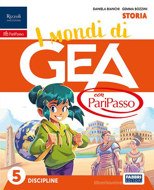 I mondi di GEA con PariPasso. Tomo Antropologico e Tomo Scientifico. Con Storia, Geografia, Matematica, Scienze e Tecnologia. Per la 5ª classe della Scuola elementare. vol. 2 di Daniela Bianchi, Gemma Bozzini, Gruppo Pleiadi edito da Fabbri