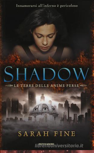 Shadow. La terra delle anime perse di Sarah Fine edito da Mondadori