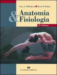 Anatomia & fisiologia di Gary A. Thibodeau, Kevin T. Patton edito da CEA