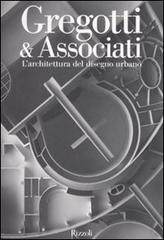 Gregotti & Associati. L'architettura del disegno urbano di Guido Morpurgo edito da Rizzoli