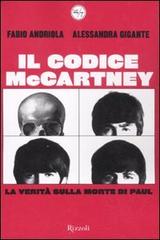 Codice McCartney. La verità sulla morte di Paul di Fabio Andriola, Alessandra Gigante edito da Rizzoli