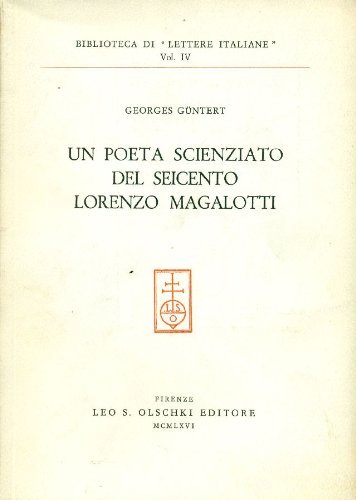 Un poeta scienziato del Seicento: Lorenzo Magalotti di Georges Güntert edito da Olschki