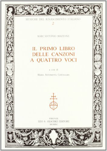 Il primo libro delle canzoni a quattro voci di Marc'Antonio Mazzone edito da Olschki