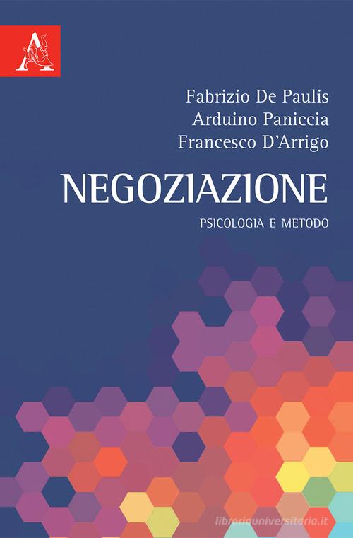 Negoziazione. Psicologia e metodo di Francesco D'Arrigo, Fabrizio De Paulis, Arduino Paniccia edito da Aracne