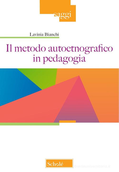 Il metodo autoetnografico in pedagogia di Lavinia Bianchi edito da Scholé