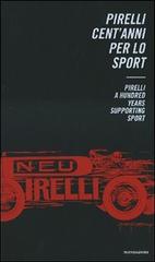 Pirelli. Cent'anni per lo sport - Pirelli. A Hundred Years supporting Sport edito da Mondadori Electa