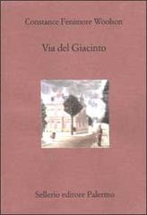 Via del Giacinto di Constance Fenimore Woolson edito da Sellerio Editore Palermo