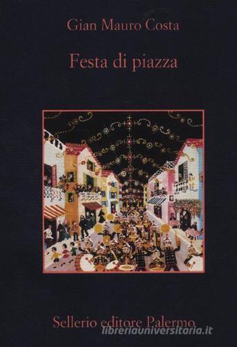 Festa di piazza di Gian Mauro Costa edito da Sellerio Editore Palermo