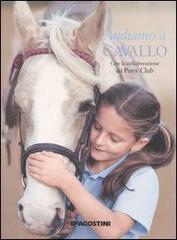 Andiamo a cavallo di Catherine Saunders, David Handley edito da De Agostini