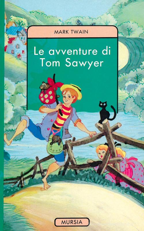 Le avventure di Tom Sawyer di Mark Twain edito da Ugo Mursia Editore