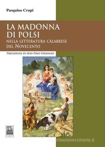 La Madonna di Polsi. Nella letteratura calabrese del Novecento di Pasquino Crupi edito da Città del Sole Edizioni