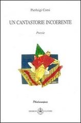 Un cantastorie incoerente di Pierluigi Comi edito da Ibiskos Ulivieri