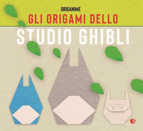 Gli origami dello studio Ghibli di Tetsuya Gotani, Anicé Claudéon, Sébastien Limet edito da Kappalab