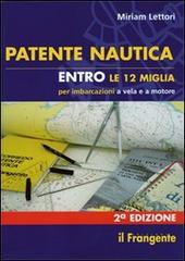 Patente nautica entro le 12 miglia per imbarcazioni a vela e a motore di Miriam Lettori edito da Il Frangente
