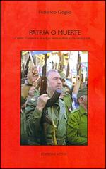Patria e muerte. Castro, Guevara e le origini nazionaliste della rivoluzione di Federico Goglio edito da Ritter