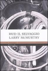 Libro Hud il selvaggio di Larry McMurtry Experience di Mattioli 1885