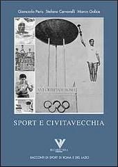 Civitavecchia e lo sport di Stefano Cervarelli, Marco Galice, Giancarlo Peris edito da Riccardo Viola Editore