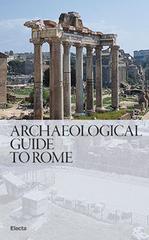 Guida archeologica di Roma. Ediz. inglese di Nunzio Giustozzi, Matteo Cadario, Marta Chiara Guerrieri edito da Electa