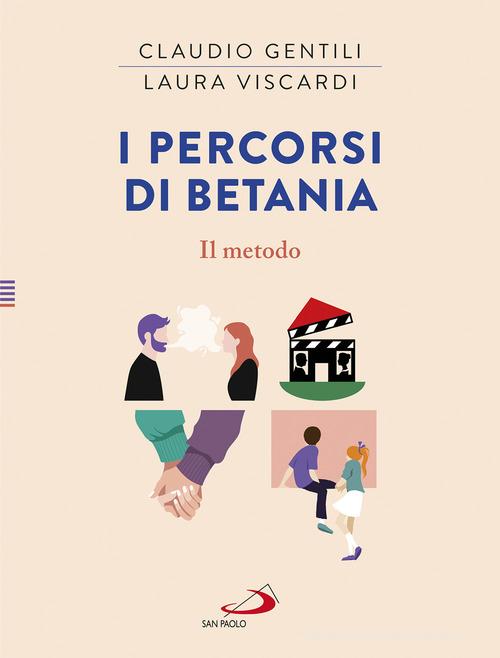 I percorsi di Betania. Il metodo di Claudio Gentili, Laura Viscardi edito da San Paolo Edizioni