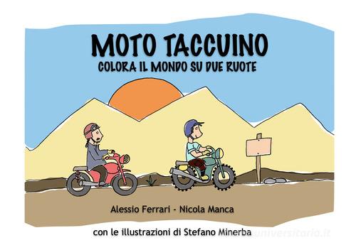 Mototaccuino. Colora il mondo su due ruote di Alessio Ferrari, Nicola Manca edito da Mototaccuino