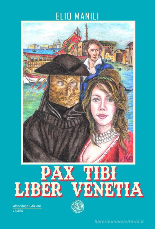 Libro Pax tibi, liber Venetia di Elio Manili I rubini di Alcheringa