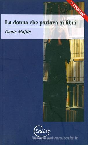 La donna che parlava ai libri di Dante Maffia edito da Edilazio