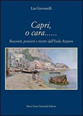 Capri, o cara... Racconti, pensieri e ricette dall'isola Azzurra di Lia Giovanelli edito da Serra Tarantola