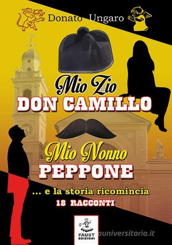Mio zio Don Camillo, mio nonno Peppone... e la storia ricomincia. 18 racconti di Donato Ungaro edito da Faust Edizioni