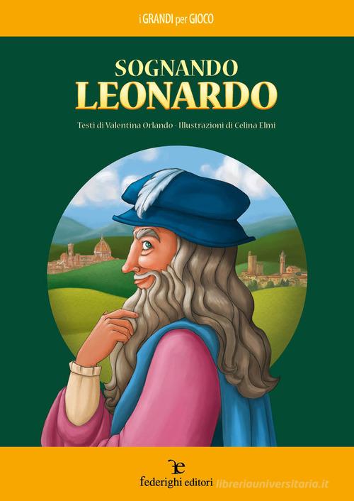 Sognando Leonardo di Valentina Orlando edito da Federighi