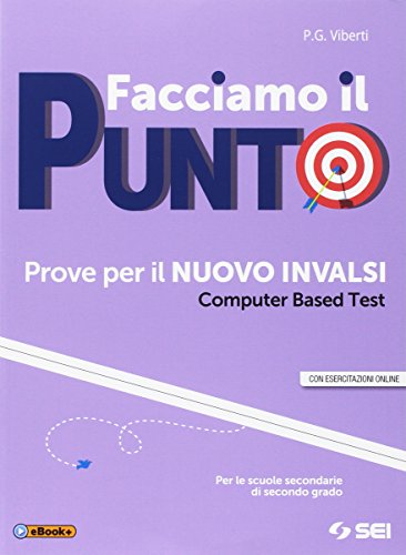 Facciamo il punto. Prove per il nuovo INVALSI. Computer based test (CBT). Per le Scuole superiori. Con ebook. Con espansione online di Anna Maria Mandelli, Pier Giorgio Viberti edito da SEI