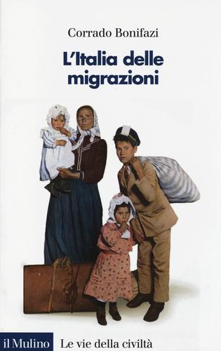 L' Italia delle migrazioni di Corrado Bonifazi edito da Il Mulino