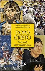 Dopo Cristo. Venti secoli di storia della Chiesa di Domenico jr. Agasso, Domenico Agasso edito da San Paolo Edizioni