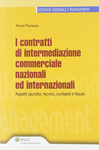 I contratti di intermediazione commerciale nazionali e internazionali di Renzo Pravisano edito da Ipsoa