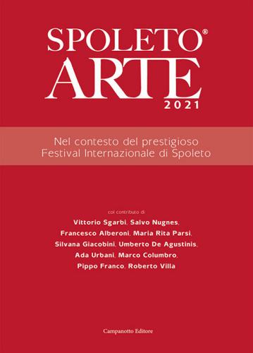 Spoleto arte 2021 edito da Campanotto