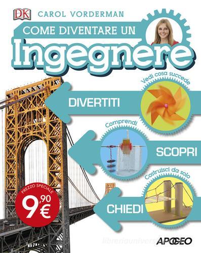 Come diventare un ingegnere di Carol Vorderman edito da Apogeo