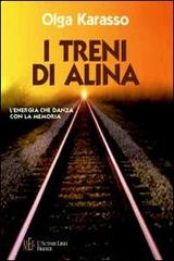 I treni di Alina. L'energia che danza con la memoria di Olga Karasso edito da L'Autore Libri Firenze