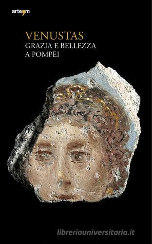 Venustas. Grazia e bellezza a Pompei edito da artem