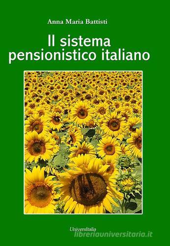 Il sistema pensionistico italiano di Anna Maria Battisti edito da Universitalia