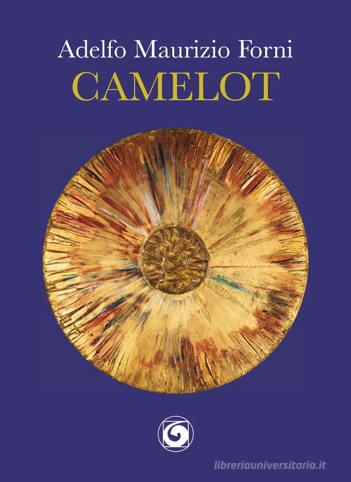 Camelot di Adelfo Maurizio Forni edito da Genesi