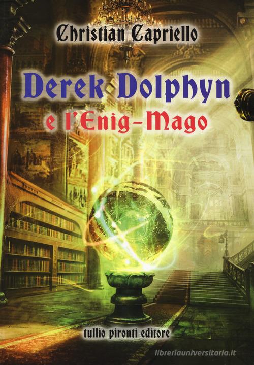 Derek Dolphyn e l'Enig-mago di Christian Capriello edito da Tullio Pironti