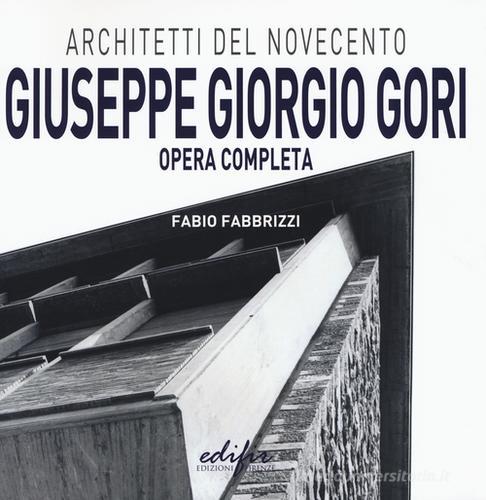 Giuseppe Giorgio Gori. Opera completa di Fabio Fabbrizzi edito da EDIFIR