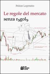 Le regole del mercato senza regole di Felice Lopresto edito da Pellegrini