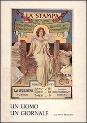 Un uomo, un giornale: Alfredo Frassati (1868-1961) vol.1 di Luciana Frassati edito da Storia e Letteratura