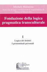 Fondazione della logica pragmatica transculturale vol.1 di Michele