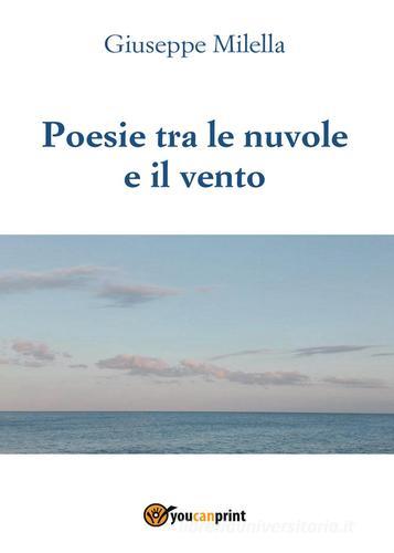 Poesie tra le nuvole e il vento di Giuseppe Milella edito da Youcanprint