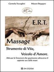 E.r.t. massage Strumento di vita, veicolo d'amore di Carmela Travaglini, Mauro Stegagno edito da OM