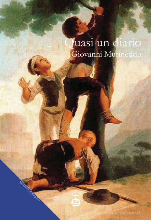 Quasi un diario di Giovanni Murineddu edito da Chi Più Ne Art Edizioni