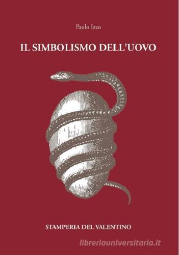 Il simbolismo dell'uovo di Paolo Izzo edito da Stamperia del Valentino