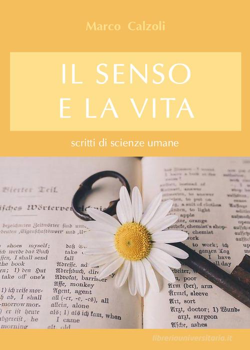 Il senso e la vita. Scritti di scienze umane di Marco Calzoli edito da Youcanprint